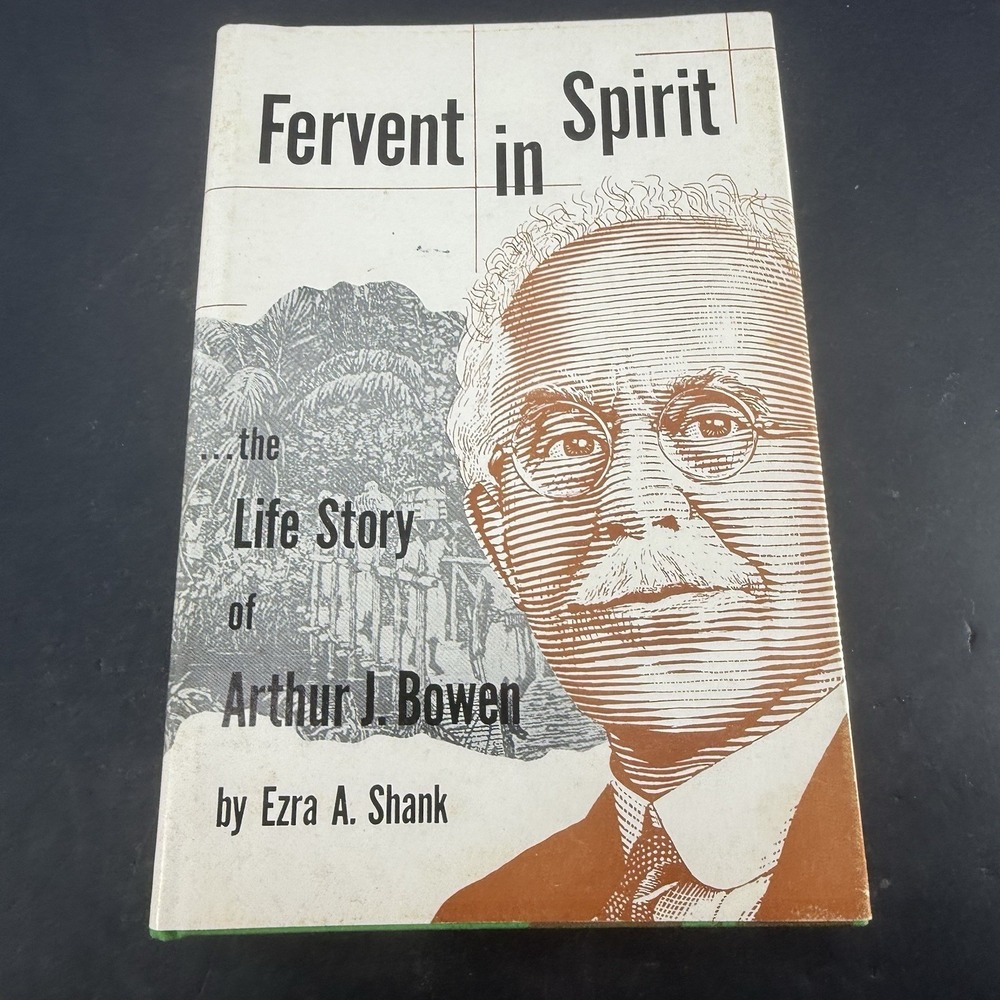 Fervent in Spirit Arthur J Bowen Biography Ezra A Shank 1954 Hardcover DJ